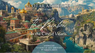 ACOTAR The Rainbow of Velaris Ambience  Artist’s Quarter A Court of Mist and Fury w Dreamy Music [upl. by Nivak234]