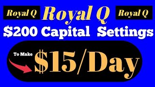 Royal Q Settings 200 Capital Set up To Earn 15Day consistently [upl. by Royden789]