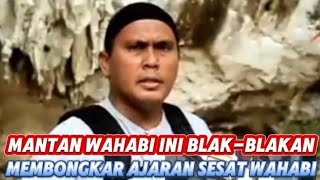 MANTAN WAHABI BEBERKAN KESESATAN AJARAN WAHABI [upl. by Eiuqcaj]