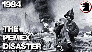 The Biggest Disaster You Never Heard Of PEMEX LPG Explosion 84 [upl. by Sualakcin916]