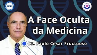 A Face Oculta da Medicina  Dr Paulo Cesar Fructuoso [upl. by Hoffmann]