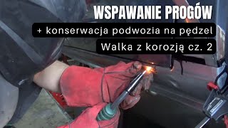 Wspawanie progu konserwacja podwozia epoksyd i szpachla  Walka z korozą cz 2 [upl. by Foskett]