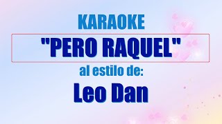 KARAOKE LEO DAN  PERO RAQUEL y Coros  Mejor versión [upl. by Ondrea522]