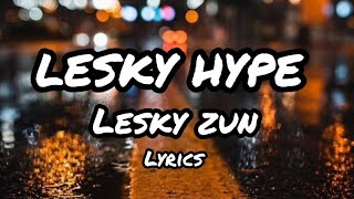 Lesky Hype  Lesky zun lyrics [upl. by Noellyn]