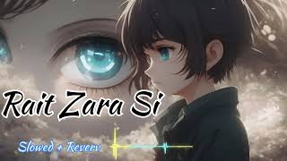 Rait Zara Si Slowed  Reverb  Arijit Singh  Shaasha Tirupati  Atrangi Re  Such lofi [upl. by Attenov127]