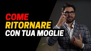 I 3 PASSAGGI Fondamentali per Riconquistare tua Moglie [upl. by Norm]