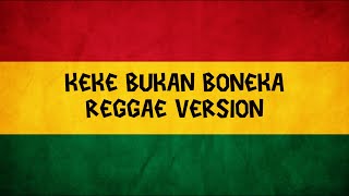 KEKE BUKAN BONEKA COVER REGGAE VERSION [upl. by Airam]