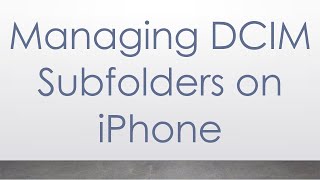 Managing DCIM Subfolders on iPhone [upl. by Rramaj]