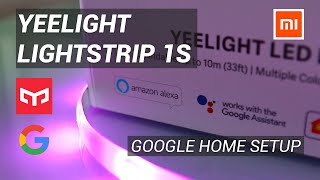 Xiaomi Yeelight LED Strip 1s  Google Home Setup Integration  Review 2020 [upl. by Atiekahs251]