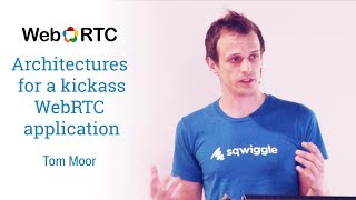 Architectures for a kickass WebRTC application [upl. by Ardeid]