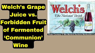 💡The Forbidden Fruit Fermented Communion Wine vs Godsend option of Welchs Grape Juice communion [upl. by Wasserman]