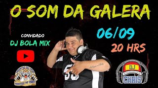 PROGRAMA O SOM DA GALERA  DJ CHRIS  CONVIDADO DJ BOLA MIX  060924 [upl. by Nellak903]