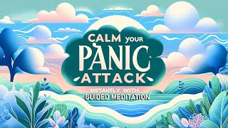 Calm Your Panic Attack INSTANTLY with THIS Guided Meditation [upl. by Einaj257]