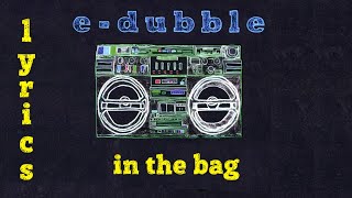 edubble  In The Bag Lyrics [upl. by Connell]