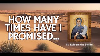 How Many Times Have I Promised  Prayer of St Ephrem the Syrian [upl. by Ardnaet]