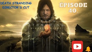 EPISODE 40 DEATH STRANDING DIRECTORS CUT PC FR [upl. by Till]