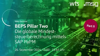 BEPS Pillar 2  Die globale Mindeststeuerberechnung mittels SAP PaPM Part II Steuererklärung [upl. by Reisman]