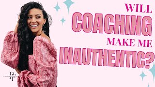 Will Coaching Make Me Inauthentic [upl. by Hanej]