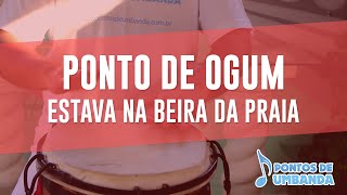 Ponto de Ogum  Estava na beira da praia [upl. by Nnylamme]