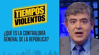 TiempodeDaza Las funciones de la Contraloría General de la República  TiemposViolentos [upl. by Eniar]