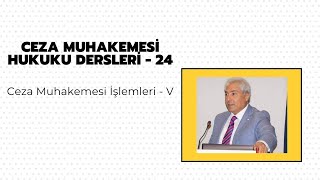 Ceza Muhakemesi Hukuku Dersleri  24Prof Dr Veli Özer Özbek Eski Hale Getirme Halleri ve Süresi [upl. by Aiza]