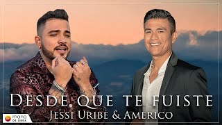 Jessi Uribe amp Américo  Desde Que Te Fuiste l Video Oficial [upl. by Edbert]