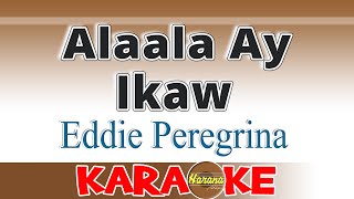 Alaala Ay Ikaw  Eddie Peregrina KARAOKE [upl. by Layney]