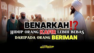 BENARKAH⁉️ ORANG KAFIR HIDUPNYA BEBAS  KAJIAN ISLAMI  MAKRIFAT  TASAWUF [upl. by Reppiks]