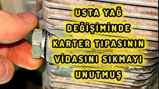 USTA YAĞ DEĞİŞİMİNDE KARTER TIPASININ VİDASINI SIKMAYI UNUTMUŞ [upl. by Cho505]