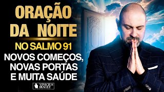 Oração da Noite 22 de Agosto no Salmo 91 Ao Vivo Novos começos portas e saúde ViniciusIracet [upl. by Isma]