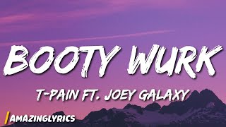 Tpain  Booty Wurk ft Joey Galaxy Lyrics [upl. by Tamer]