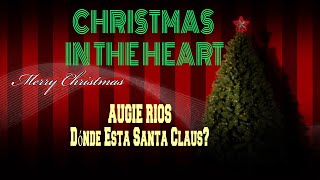 AUGIE RIOS  DONDE ESTA SANTA CLAUS [upl. by Emelina941]