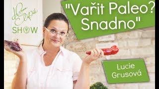 24 🥓Vařit Paleo Snadno Tě Naučí Lucie Grusová🍳 [upl. by Ivetts756]