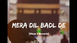 Mera Dil badal da Slowedreverb [upl. by Myrtie]