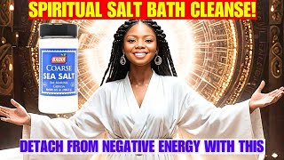 DETACH FROM NEGATIVE ENERGY WITH THIS Spiritual Salt Bath Cleanse [upl. by Reham]