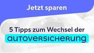 JETZT sparen 5 Tipps zum Wechsel der Autoversicherung 202425 [upl. by Nolyak287]