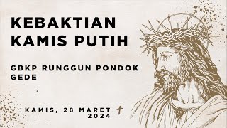 Kebaktian Kamis Putih GBKP Runggun Pondok Gede  28 Maret 2024  Pdt Agustinus Ginting Manik [upl. by Yziar]