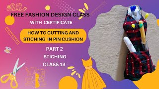 Fashion Design Class With Certificate  HOW TO CUTTING AND STITCHING IN PIN CUSHION CLASS 13 [upl. by Talbott784]