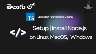 Install Nodejs on MacOS  Linux  Windows  TypeScript Course in Telugu [upl. by Peyter]