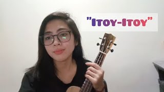 Itoyitoy by Phylum  Ukelele Cover [upl. by Nunciata991]