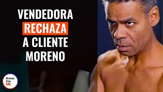 Vendedora Rechaza A Cliente Moreno  DramatizeMeEspanol [upl. by Vigen]