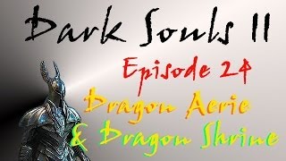 Dark Souls II  Walkthrough 24  Dragon Aerie amp Dragon Shrine [upl. by Spearing679]