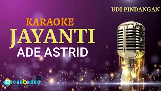 JAYANTI NADA COWOK  ADE ASTRID   KARAOKE LIRIK NO KENDANG [upl. by Aicilehp]