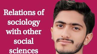 Relations of sociology with other social sciences complete explanation with Usman Zia [upl. by Nicholle]