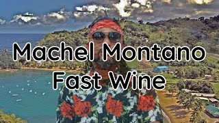 Machel Montano  Fast Wine lyrics [upl. by Nnaeerb]