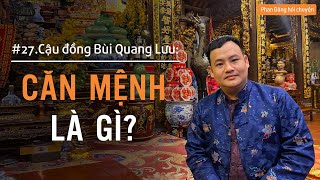 Cậu đồng Bùi Quang Lưu Căn mệnh là gì  Nhà báo Phan Đăng [upl. by Ama]