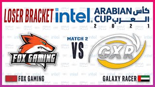 IAC 2021 Loser Bracket  Fox Gaming vs Galaxy Racer Esports  Game 2 of   2021 كأس العرب [upl. by Oirretno]