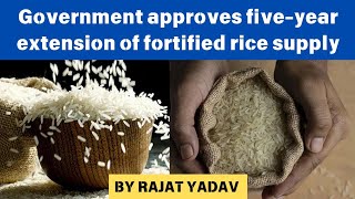 What is fortified rice why did government extend its distribution in scheme [upl. by Sajovich]