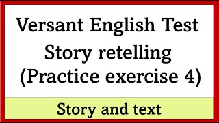 Versant English test  Story retelling  practice exercise 4 [upl. by Porty]