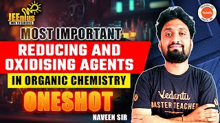 Reducing amp Oxidising Agents  Organic Chemistry  One Shot  JEE 2025  JEEnius Series  Naveen Sir [upl. by Prudy]